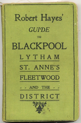 Robert Hayes' Guide to Blackpool, Lytham St.Annes, Fleetwood and the District c1927.