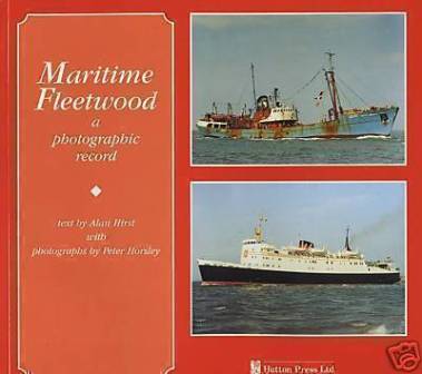 Maritime Fleetwood: A Photographic Record by Alan Hirst and Peter Horsley 1996