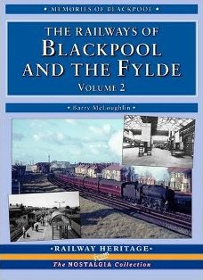 The Railways of Blackpool and the Fylde Volume 2 Barry McLoughlin