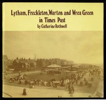 Lytham, Freckleton, Warton & Wrea Green in Times Past