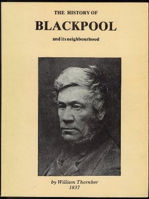 The History of Blackpool and Its Neighbourhood - 1985 Reprint Thornber