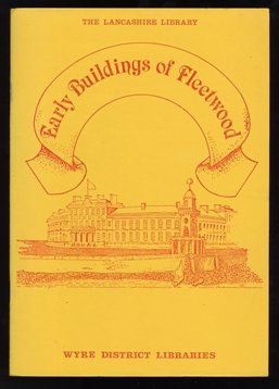 Early Buildings of Fleetwood c1982 - Wyre District Libraries c1982