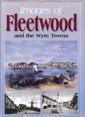 Images of Fleetwood and the Wyre Towns by Bill Curtis 1996
