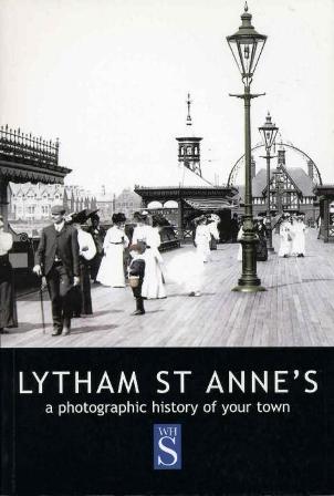 Lytham St Annes : A Photographic History of Your Town