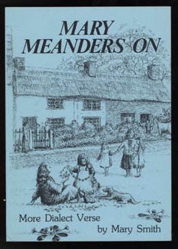Mary Meanders On - More Dialect Verse by Mary Smith of Weeton, Lancashire